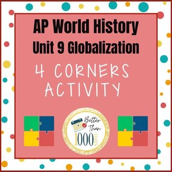 AP World History Unit 9 Four Corners Discussion Activity – Globalization