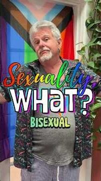 Sexuality, WHAT? - Bisexual/Bicurious