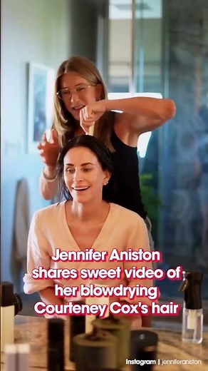 Jennifer Aniston shares video of her blowdrying Courteney Cox's hair