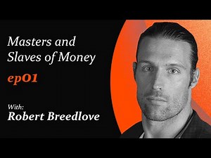 Masters and Slaves of Money by Robert Breedlove | Episode 1 of 3 | Introduction