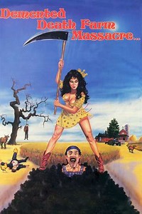 Demented Death Farm Massacre (1986) - Movie