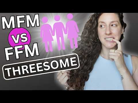 THREESOMES Explained | MFM vs FFM ( And What I Learned From My Experience)