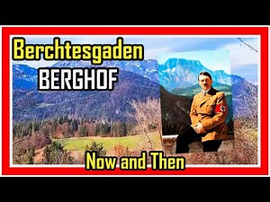 BERGHOF / Obersalzberg Now & Then / Berchtesgaden / NOW AND THEN