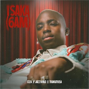 Isaka (6am) - Music Video by Ciza, Jazzworx & Thukuthela - Shazam