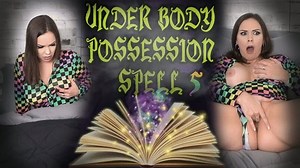 UNDER BODY POSSESSION SPELL 5 | Clips4sale