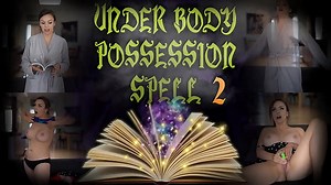 UNDER BODY POSSESSION SPELL 2 - Preview - ImMeganLive