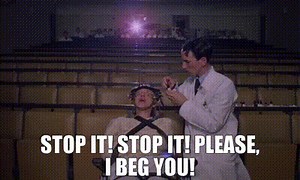 Stop it! Stop it! Please, I beg you!