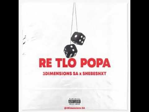 Shebeshxt - Re Tlo Popa ( Ft 3Dimensions SA )