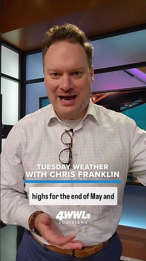 WWL Louisiana Weather for Tuesday, May 28th