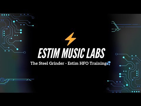 The Steel Grinder - Estim HFO Training
