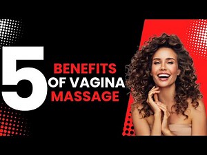 “5 Benefits of Vagina Massage Every Woman Should Know About!”