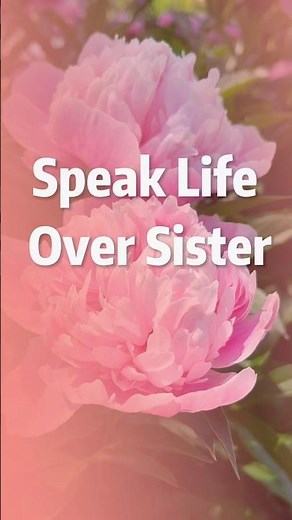 Speak Life Over Sister: strong, healthy, and flourishing.