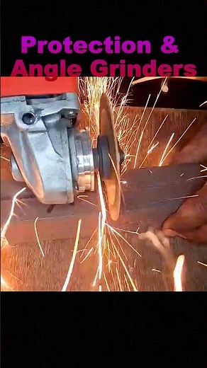 Protection and Angle Grinders
