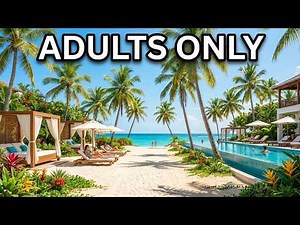 15 Best Adults Only All Inclusive Resorts In 2026