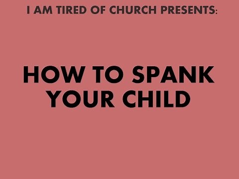 HOW TO PROPERLY SPANK YOUR CHILD