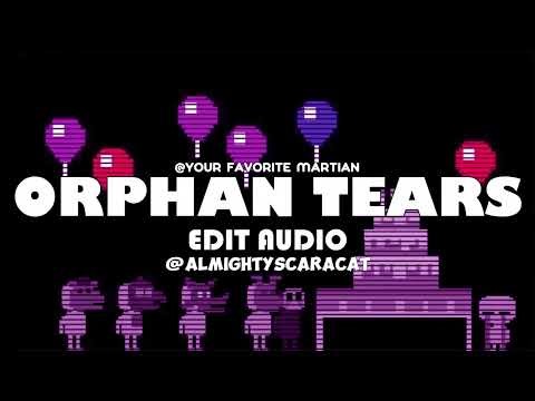 Orphan tears | edit audio | TW flashing lights and shaking