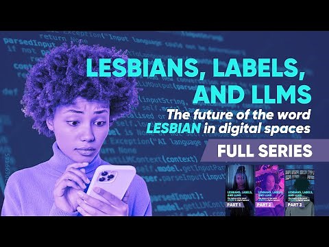 Lesbians, Labels, and LLMs :: The future of the word lesbian in digital spaces (full series)