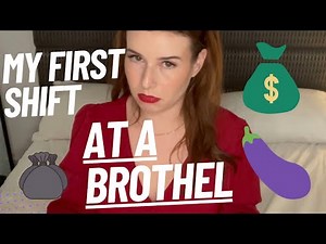 My First shift working at a BROTHEL