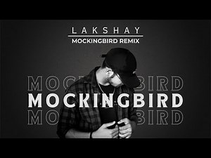 Mockingbird Remix | Music Video | Lakshay | Latest Hip Hop Songs 2023