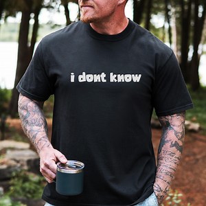 Funny Unisex T-shirt | "i Don't Know" Sarcastic Tee, Casual Humor Shirt for Men & Women, Minimalist Graphic Design - Etsy