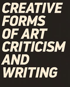 Expand your idea of what art criticism is and experiment with hybrid...