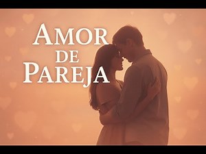 🌹 Amor de Pareja💖 Reflexión Profunda: El valor del amor en pareja💑