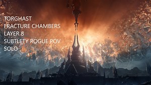 WOW Shadowlands Torghast Layer 8 – The Fracture Chambers (Kosarus) clear – Subtlety Rogue POV Solo