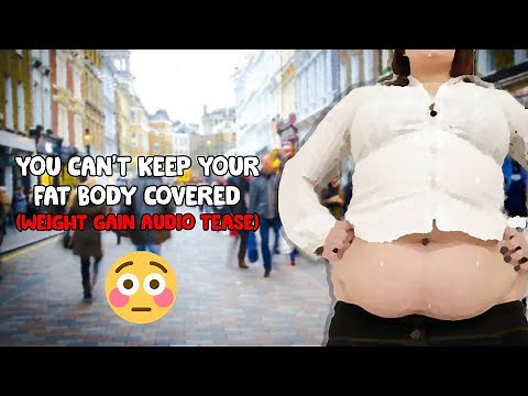 [18+] You Can't Keep Your Fat Body Covered - Weight Gain Feedism Teasing Story