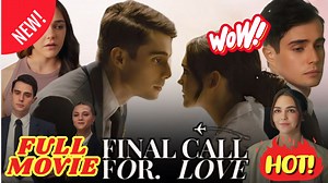 🧡🍏 🔥 Final Call For Love - Full English Sub