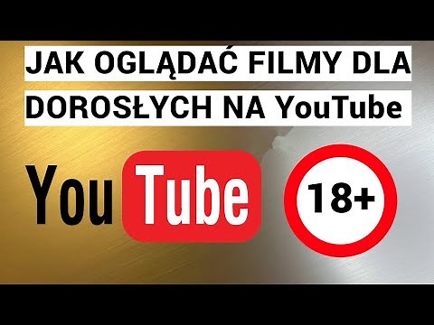Jak oglądać filmy dla dorosłych na YouTube