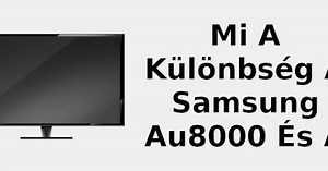 Mi a különbség a Samsung AU8000 és a TU9010 között? 📺