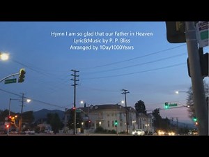Hymn I am so glad that our Father in heaven-I am so glad that Jesus loves me-