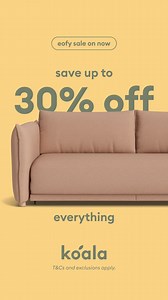 Get comfy without breaking the bank. Shop up to 30% off EVERYTHING in our EOFY sale. | Koala