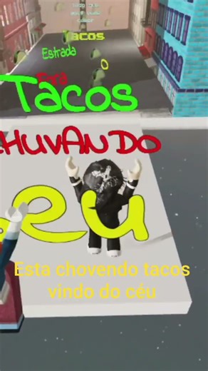 esta chovendo tacos vindo do céu