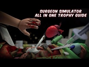 Surgeon Simulator Full Platinum Trophy Guide