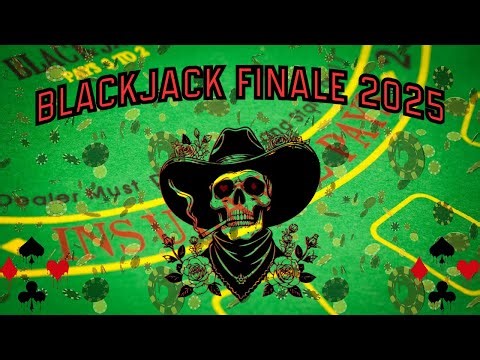 2025 BLACKJACK FINALE | CRAZY ENDING