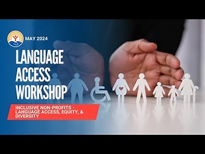 Language Access Workshop: Inclusive Non-Profits - Language Access, Equity & Diversity