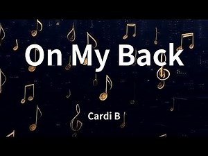 Cardi B - On My Back (Lyrics)