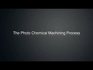 The Photo Chemical Machining Process (by PCMI)