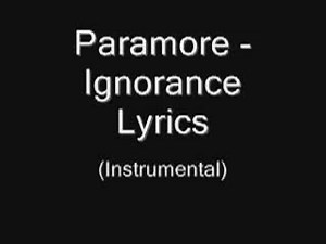 Paramore - Ignorance Lyrics.wmv - YouTube