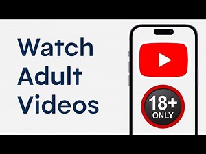 How to Watch Adult Videos on YouTube 2025