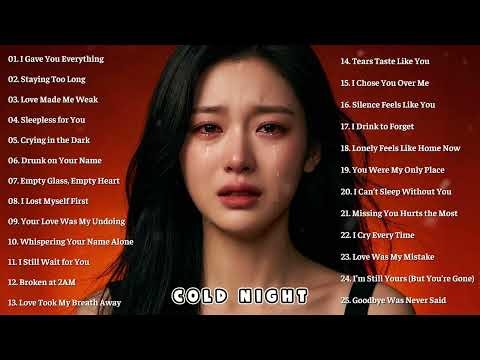 Heartbreak Sad Love Songs Playlist 2026 - Cold Night | Best Hits Broken Heart Songs & Easy Listening