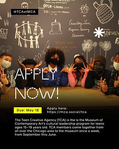 Apply now to join the TCA this fall by May 18! APPLICATION: https://mca.social/4d9e306 Teen Creative Agency at MCA Chicago is our cultural leadership program for teens ages 15–19 years old. TCA members come together from all over the Chicago area to the museum once a week, from September through June for two years. | Museum of Contemporary Art Chicago