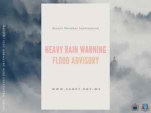 PUBLIC SEVERE WEATHER INFORMATION FOR SAMOA. ISSUED AT 5:00 PM | WEDNESDAY 20th DECEMBER 2023. VALID: 🔴HEAVY RAIN WARNING 🟠FLOOD ADVISORY Unsettled weather conditions remain over Samoa as a trough of low pressure lies slow-moving from the East. The system may induce isolated showers with brief heavy falls in some areas and a few thunderstorms likely later tonight; although easing conditions may be experienced at times towards tomorrow. Potential Impacts: Heavy downpours with poor visibility, f