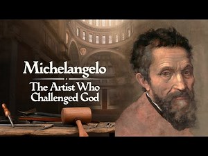Michelangelo — The Artist Who Challenged God