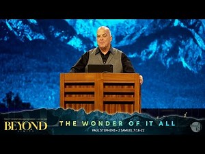 Prescott Conference Friday AM-Pastor Paul Stephens: The Wonder Of It All