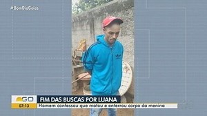 Caso Luana Alves: Homem confessou que matou e enterrou corpo da menina