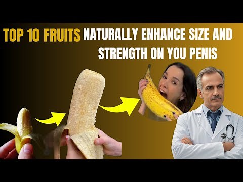 10 Foods to naturally increase the size and strength of your penis - in just 3 weeks!
