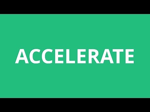 How To Pronounce Accelerate - Pronunciation Academy