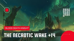 World of Warcraft: Shadowlands | Mythic The Necrotic Wake  14 | Blood DK (Season 3)